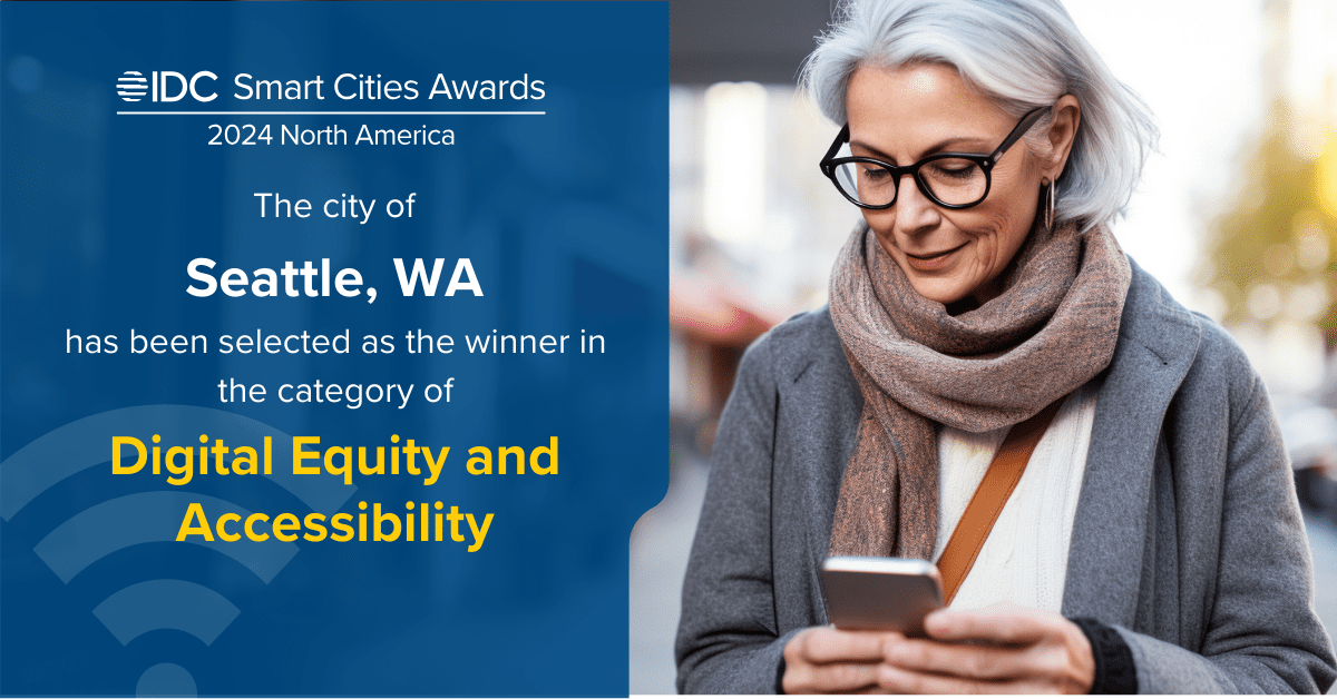 Image of a woman looking at phone. Text over blue background says: IDC Smart Cities Awards 2024 North America The City of Seattle, WA has been selected as the winner in the category of Digital Equity and Accessibility